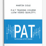 Martin Cole – P.A.T Trading Course (Low Video Quality)