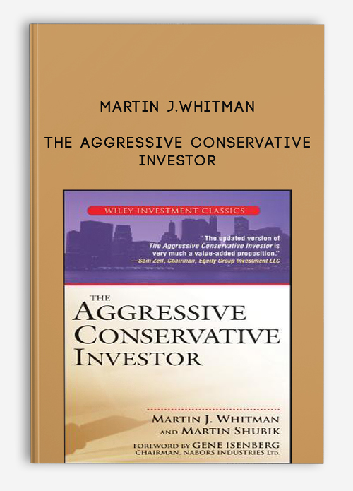 Martin J.Whitman – The Aggressive Conservative Investor