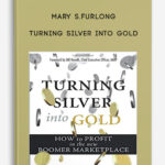 Mary S.Furlong – Turning Silver into Gold