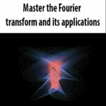 Master-the-Fourier-transform-and-its-applications