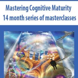Mastering Cognitive Maturity – 14 month series of masterclasses