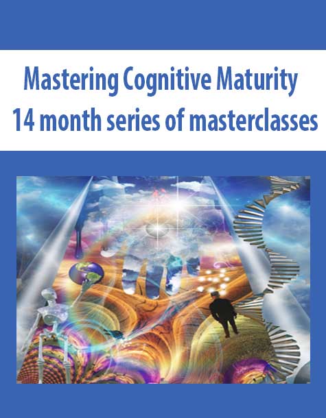 Mastering Cognitive Maturity – 14 month series of masterclasses