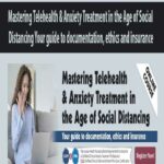 Mastering-Telehealth-&-Anxiety-Treatment-in-the-Age-of-Social-Distancing-Your-guide-to-documentation,-ethics-and-insurance