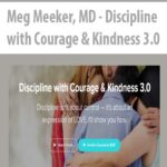 Meg Meeker, MD – Discipline with Courage & Kindness 3.0