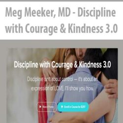 Meg Meeker, MD - Discipline with Courage & Kindness 3.0