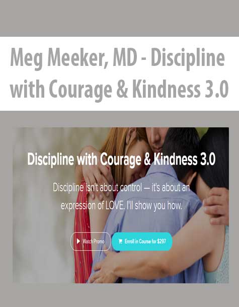 Meg Meeker, MD - Discipline with Courage & Kindness 3.0