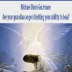Michael-Davis-Golzmane-Are-your-guardian-angels-limiting-your-ability-to-heal