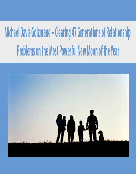 Michael Davis Golzmane – Clearing 47 Generations of Relationship Problems on the Most Powerful New Moon of the Year