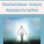 Michael-Davis-Golzmane-Clearing-Our-Relationship-to-True-Soul-Power