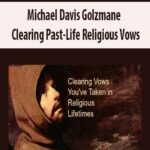 Michael-Davis-Golzmane-Clearing-Past-Life-Religious-Vows