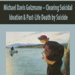 Michael-Davis-Golzmane-Clearing-Suicidal-Ideation-&-Past-Life-Death-by-Suicide