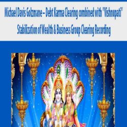 Michael Davis Golzmane – Debt Karma Clearing combined with "Vishnupati" Stabilization of Wealth & Business Group Clearing Recording