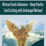Michael-Davis-Golzmane-Deep-Psychic-Cord-Cutting-with-Archangel-Michael