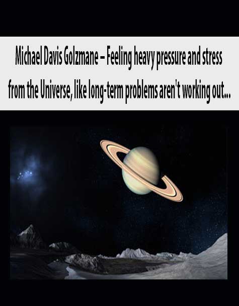 Michael Davis Golzmane – Feeling heavy pressure and stress from the Universe, like long-term problems aren't working out, and like you need relief right now? You need to do a Saturn Karma clearing. (Originally Sept 2019)