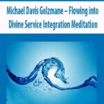 Michael-Davis-Golzmane-Flowing-into-Divine-Service-Integration-Meditation