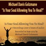 Michael-Davis-Golzmane-Is-Your-Soul-Allowing-You-To-Heal–All-7-Recordings-in-the-Series-(6-Hours-of-Audio-Clearings)