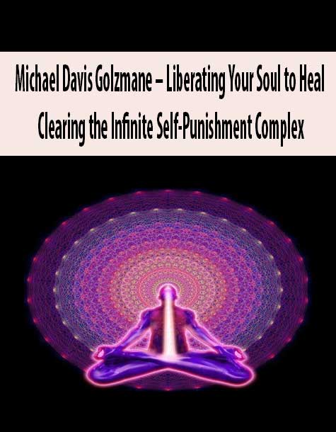Michael Davis Golzmane – Liberating Your Soul to Heal