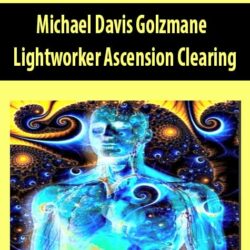 Michael Davis Golzmane – Lightworker Ascension Clearing