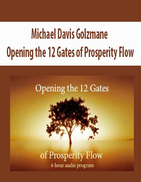 Michael Davis Golzmane – Opening the 12 Gates of Prosperity Flow
