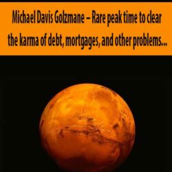 Michael Davis Golzmane – Rare peak time to clear the karma of debt, mortgages, and other problems that have been long-standing for you, and to help you attain higher status in life (Recorded Dec 2019)