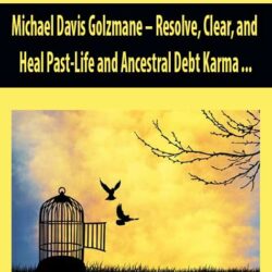 Michael Davis Golzmane – Resolve, Clear, and Heal Past-Life and Ancestral Debt Karma -- The Unresolved Energy in your Soul (and In Your Ancestral Lineage) Causing Debt in this Life, Part 1 (Originally Recorded April 2020)