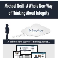 Michael Neill - A Whole New Way of Thinking About Integrity