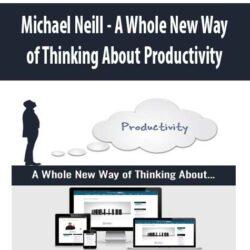 Michael Neill - A Whole New Way of Thinking About Productivity