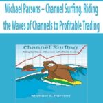 Michael-Parsons-Channel-Surfing.-Riding-the-Waves-of-Channels-to-Profitable-Trading