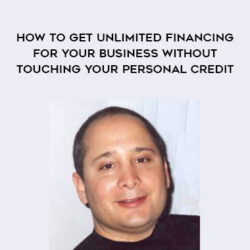 Michael Senoff – How To Get Unlimited Financing For Your Business Without Touching Your Personal Credit