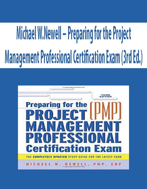 Michael W.Newell – Preparing for the Project Management Professional Certification Exam (3rd Ed.)