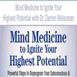 Mind Medicine to Ignite Your Highest Potential with Dr. Darren Weissman