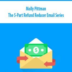 Molly Pittman - The 5-Part Refund Reducer Email Series