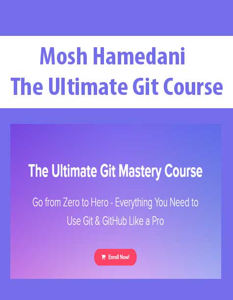 Mosh Hamedani - The Ultimate Git Course | INSTANTLY DOWNLOAD ! - WSO Course