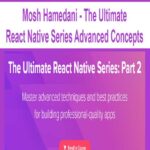 Mosh-Hamedani-The-Ultimate-React-Native-Series-Advanced-Concepts