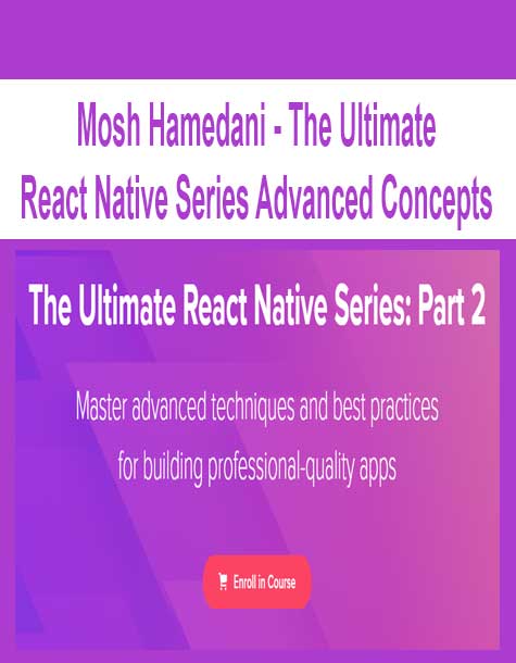 Mosh Hamedani - The Ultimate React Native Series Advanced Concepts