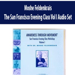 Moshe Feldenkrais - The San Francisco Evening Class Vol I Audio Set