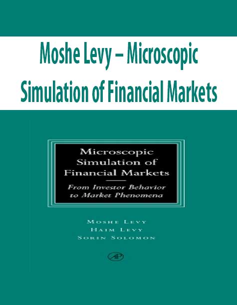 Moshe Levy – Microscopic Simulation of Financial Markets