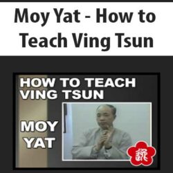 Moy Yat - How to Teach Ving Tsun