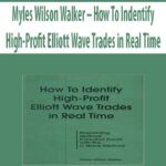 Myles-Wilson-Walker-How-To-Indentify-High-Profit-Elliott-Wave-Trades-in-Real-Time
