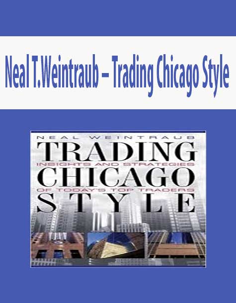 Neal T.Weintraub – Trading Chicago Style