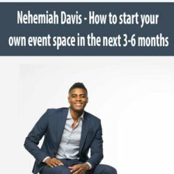Nehemiah Davis - How to start your own event space in the next 3-6 months