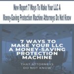 New Report 7 Ways To Make Your LLC A Money-Saving Protection Machine Attorneys Do Not Know