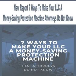 New Report 7 Ways To Make Your LLC A Money-Saving Protection Machine Attorneys Do Not Know
