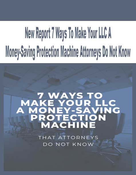 New Report 7 Ways To Make Your LLC A Money-Saving Protection Machine Attorneys Do Not Know