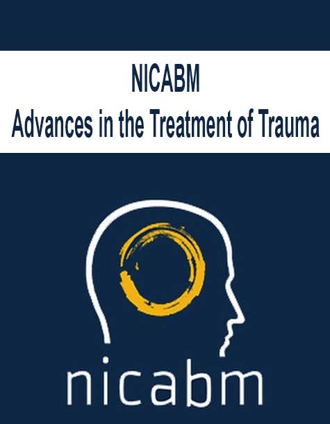 NICABM - Advances in the Treatment of Trauma