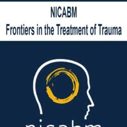 NICABM - Frontiers in the Treatment of Trauma