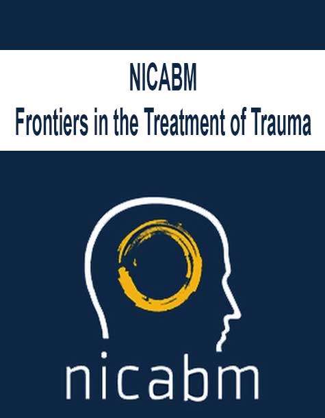 NICABM - Frontiers in the Treatment of Trauma