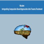 Nicabm – Integrating Compassion-Based Approaches into Trauma Treatment