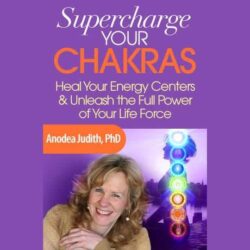 Supercharge Your Chakras - Dr. Anodea Judith