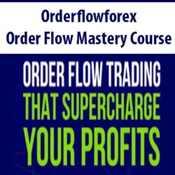 Orderflowforex – Order Flow Mastery Course